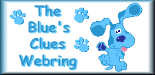 The Blue's Clues
Webring
